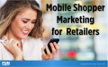 Mobile shopper marketing for retailers best practices